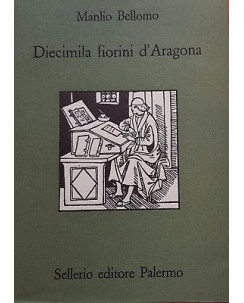 Manlio Bellomo: Diecimila Fiorini d'Aragona ed. Sellerio 1989 A98