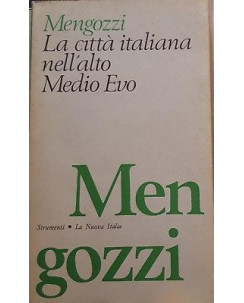 Mengozzi: La citta' italiana nell'Alto Medio Evo ed. La Nuova Italia 1973 A98