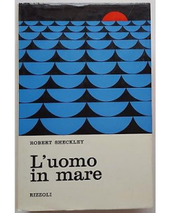 Robert Sheckley: L'uomo in mare ed. Rizzoli 1970 A93