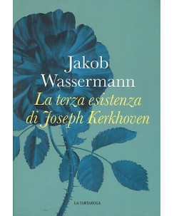 Jacob Wassermann:la terza esistenza di J.Kerkhoven ed.Tarta NUOVO sconto 50% B03