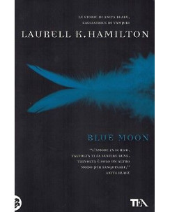 Laurell K.Hamilton:Blue Moon ed.TEA NUOVO sconto 50% B02