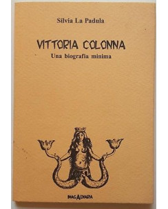 Silvia La Padula: Vittoria Colonna. Una biografia minima ed. ImagAenaria A15