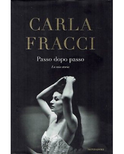 Carla Fracci:passo dopo passo la mia storia ed.Mondadori SCONTO 50% A90
