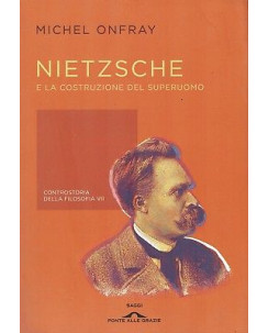 Michek Onfray:Nietzsche la costruzione superuomo ed.Ponte NUOVO sconto 50% B03