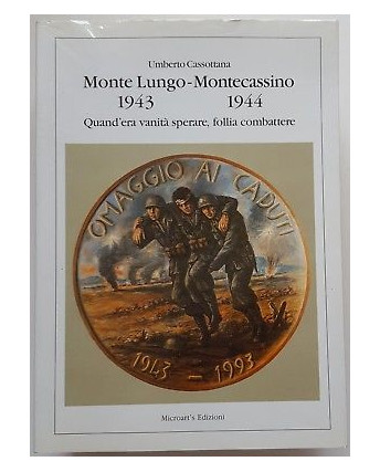 Umberto Cassotana: Monte Lungo-Montecassino 1943/1944 ed. Microart's 1993 A93