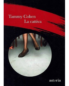 Tammy Cohen:la cattiva ed.Astoria NUOVO sconto 50% B04