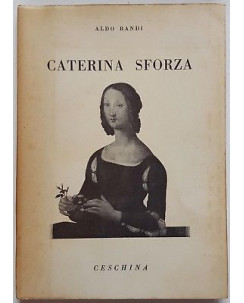 Aldo Randi: Caterina Sforza ed. Ceschina 1951 A93