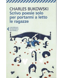 Bukowski:scrivo poesie per portarmi a letto ed.Feltrinelli NUOVO sconto 50% B09