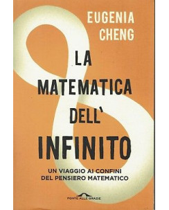 E.Cheng:la matematica dell'infinito ed.Ponte alle Grazie NUOVO sconto 50% B08
