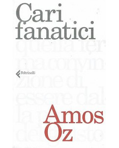 Amos Oz:cari fanatici ed.Feltrinelli NUOVO sconto 50% B13