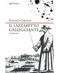 Stefano Caroldi:Il lazzaretto Galleggiante ed.Pendragon NUOVO sconto 50% B47