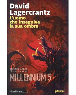D.Lagercrantz:uomo che inseguiva la sua ombra Millennium 5 NUOVO sconto 50%  B13