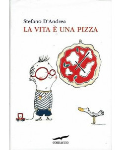 Stefano D'Andrea:la vita è una pizza ed.Corbaccio sconto 50% B01