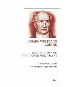 J.W.Goethe:elegie romane epigrammi veneziani ed.Elliot NUOVO sconto 50%  B13