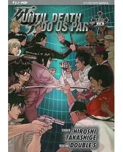 Until Death Do Us Part di Hiroshi Takeshige N. 18  ed. Jpop NUOVO Sconto 50%
