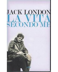 Jack London: La vita secondo me ed. elliot NUOVO SCONTO 50% B06