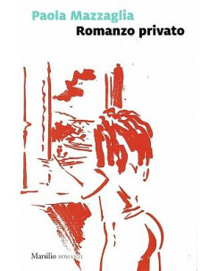 Paola Mazzaglia:romanzo privato ed.Marsilio NUOVO sconto 50%  B13