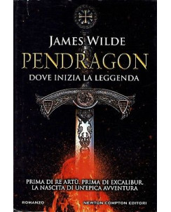 James Wilde:Pendragon dove inzia la leggenda ed.Newton sconto 50% B35