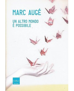 Marc Auge:un altro mondo è possibile ed.Codice NUOVO sconto 50% B20