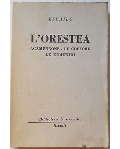 Eschilo: L'Orestea - Agamennone - Le Coefore - Le Eumenidi ed. BUR 1950 A16