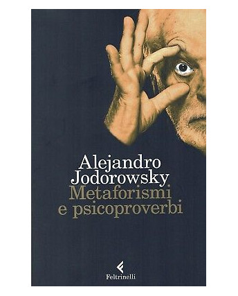 A.Jodorowsky:metaforismi e psicoproverbi ed.Feltrinelli NUOVO sconto 50% B14