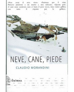 Claudio morandini:neve,cane,piede ed.Exorma NUOVO sconto 50% B08