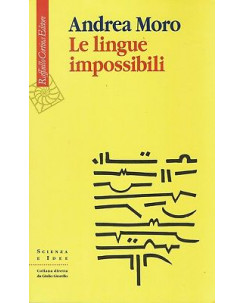 Andrea Moro:le lingue impossibili ed.R.Cortina NUOVO sconto 50% B41