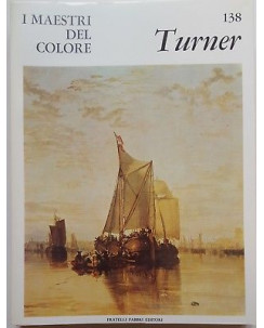 i Maestri del Colore 138: TURNER ed. Fratelli Fabbri Editore FF15