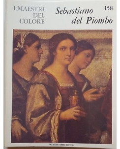 i Maestri del Colore 158: SEBATIANO DEL PIOMBO ed. Fratelli Fabbri Editore FF15