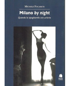 M.Focarete:Milano by night quando lo spogliarello ed.Book T NUOVO sconto 50% B08
