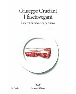 G.Cruciani:i fasciovegani libertà di cibo ed.La Nave di Teseo sconto 50% B14