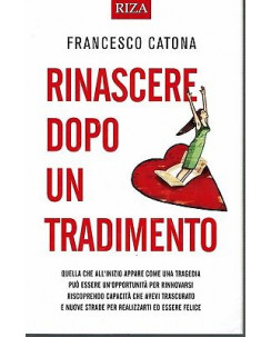 Francesco Catona: Rinascere dopo un tradimento ed. Riza NUOVO SCONTO 50% B07
