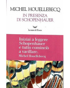 M.Houellebecq:in presenza di Schopenhauer ed.Nave di Teseo NUOVO sconto 50% B14