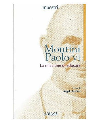 A.Maffeis:Montini Paolo VI ed.La Scuola  NUOVO sconto 50% B11