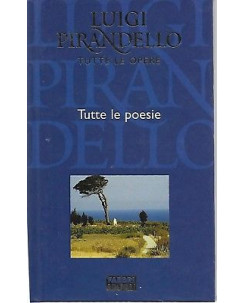 Luigi Pirandello: Tutte le poesie ed. Fabbri 2004 A16