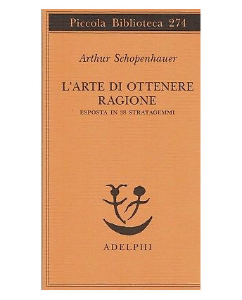 A.Schopenhauer:l'arte di ottenere ragione in 38 ed.Adelphi NUOVO sconto 50% B39