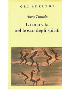 Amos Tutuola:la mia vita nel bosco degli spiriti ed.Adelphi NUOVO sconto 50% B39