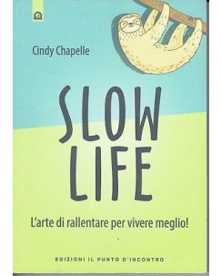 Chapelle: Slow Life. Rallentare per vivere meglio ed. Punto Incontro NEW-50% B11