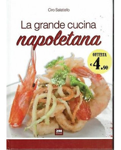 Ciro Salatiello: La grande cucina napoletana ed. 2M NUOVO SCONTO 50% B10