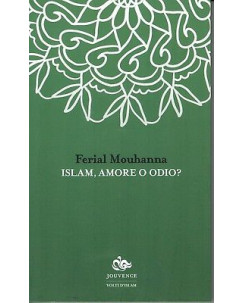 Ferial Mouhanna: Islam, amore o odio? ed. Jouvence NUOVO SCONTO 50% B11