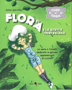 Garofalo: Flora e la ricetta vegetariana ed. Becco Giallo NUOVO SCONTO 50% B11
