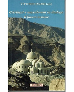 Ianari: Cristiani e musulmani in dialogo ed. Morcelliana NUOVO SCONTO 50% B10