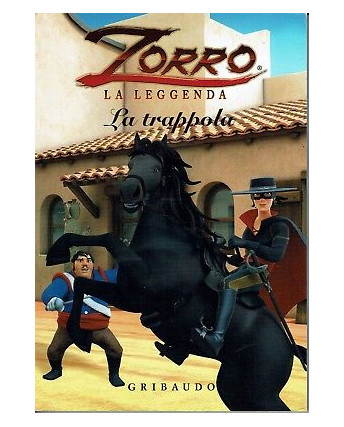Zorro la leggenda. La trappola ed. Gribaudo NUOVO SCONTO 50% B10