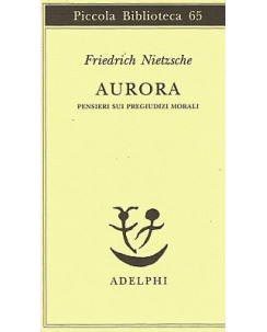 Friederich Nietzsche:aurora pensieri pregiudizi ed.Adelphi NUOVO sconto 50% B39