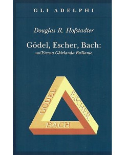 Hofstadter:Godel,Escher,Bach un eterna ghirlanda ed.Adelphi NUOVO B39