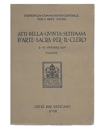 V Settimana di Arte Sacra 4-9 ottobre 1937 Citta' del Vaticano 1938 A66