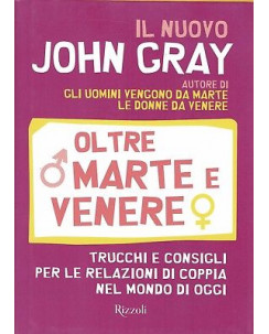 John Gray:oltre Marte e Venere ed.Rizzoli  NUOVO sconto 50% B36