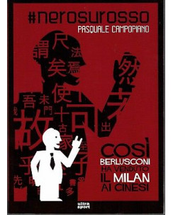 P.Campopiano:così Berlusconi ha venduto il Milan ai cinesi NUOVO sconto 50% B11