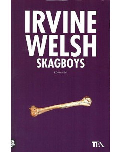 Irvine Welsh:Skagboys ed.TEA sconto 50% B16