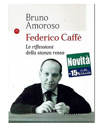 Bruno Amoroso:Federico caffe riflessioni stanza rossa ed.Castelve sconto 50% B17